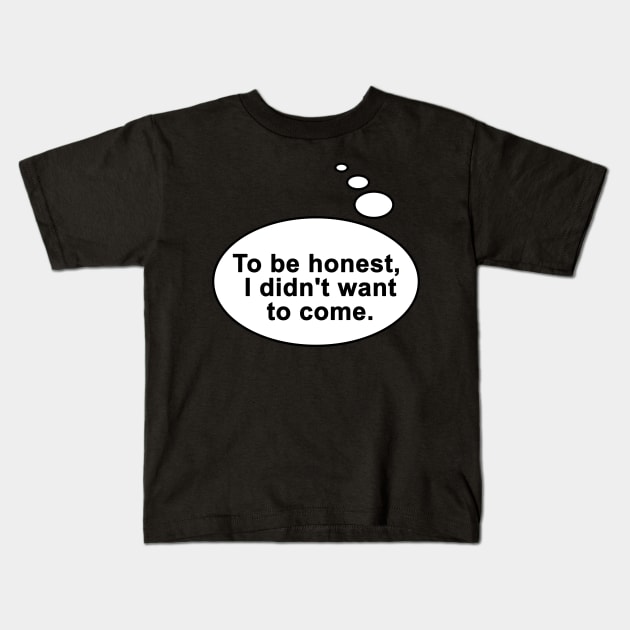 Did not want to come Kids T-Shirt by MasterChefFR